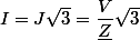 I=J\sqrt 3 =\dfrac{V}{\underline{Z}} \sqrt 3